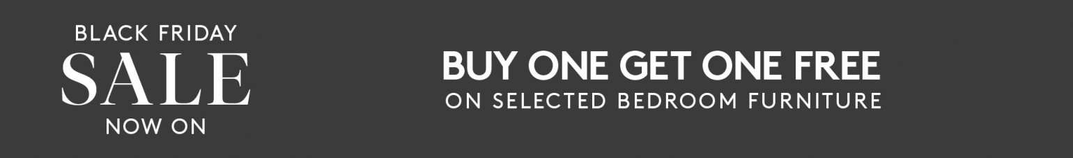 Black Friday Sale - Buy One Get One Free On Selected Bedroom Furniture 