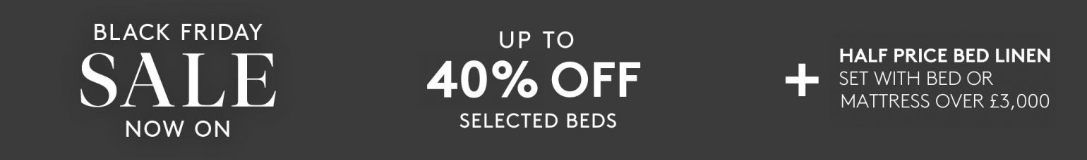 Black Friday Sale - Up To 40% Off Selected Beds - Plus Half Price Bed Linen Set Offer