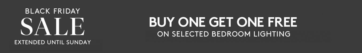 Black Friday Sale - Buy One Get One Free On Selected Bedroom Lighting